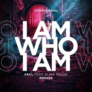 Обложка для KRCL feat. Alina Renae - I Am Who I Am