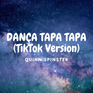Обложка для Quinn Spinster - DANÇA TAPA TAPA (TikTok Version)