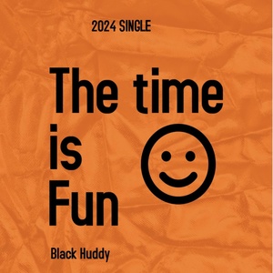 Обложка для Black Huddy - The Time Is Fun