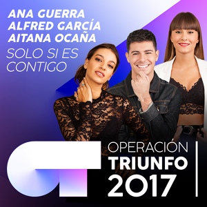 Обложка для Alfred García, Aitana Ocaña, Ana Guerra - Solo Si Es Contigo