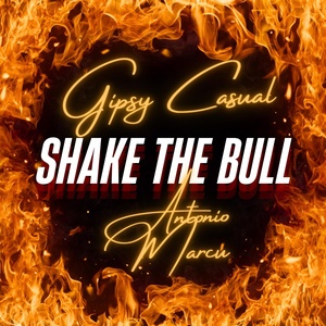 Обложка для Gipsy Casual feat. Antonio Marcu - Shake the Bull