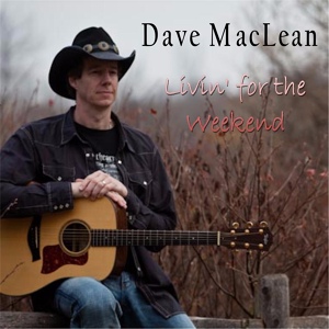 Обложка для Dave MacLean - Livin' for the Weekend