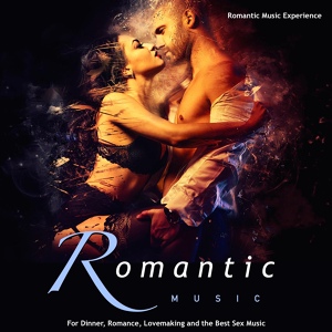 Обложка для Romantic Music Experience - Romantic Music for the Best Sex
