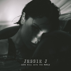 Обложка для Jessie J [drivemusic.me] - Love Will Save The World
