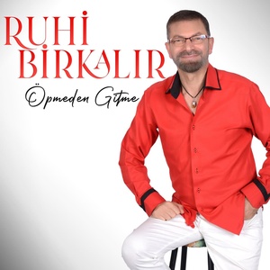 Обложка для Ruhi Birkalır - Öpmeden Gitme