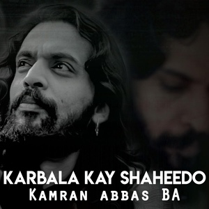 Обложка для Kamran Abbas BA - Karbala Kay Shaheedo