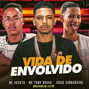 Обложка для Mc Tony Bruxo, Josué Kebradeira, Bruxaria HITs, MC Veveto - Vida de Envolvido