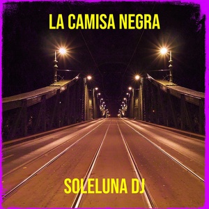 Обложка для SOLELUNA Dj - La Camisa Negra