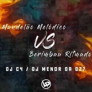 Обложка для DJ Menor da DZ7, Dj C4 - Mandelão Melódico Vs Berimbau Ritmado