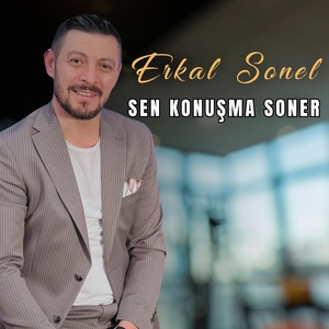 Обложка для Erkal Sonel - Sen Konuşma Soner, Pt. 1