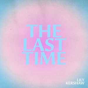 Обложка для Lily Kershaw - The Last Time