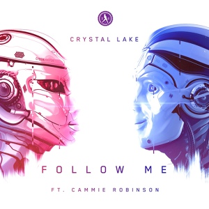 Обложка для Crystal Lake feat.Cammie Robinson - Follow Me