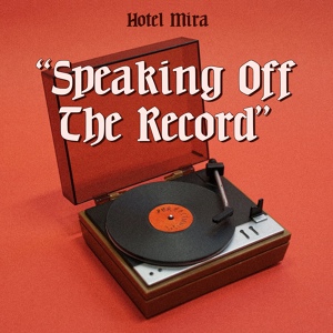 Обложка для Hotel Mira - Speaking Off the Record