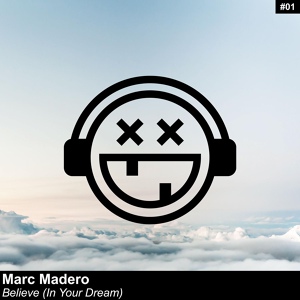 Обложка для Marc Madero - Believe (In Your Dream) (Radio Mix)