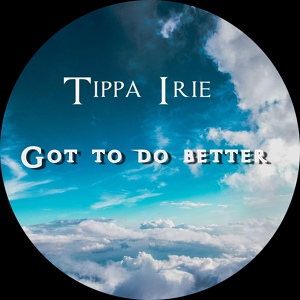 Обложка для Tippa Irie - Got To Do Better