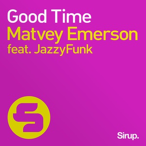 Обложка для Matvey Emerson feat. JazzyFunk feat. JazzyFunk - Good Time