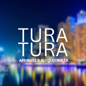 Обложка для Apeiruss feat. Ali Quli Mirza - Tura Tura