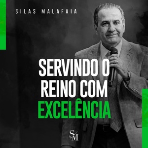 Обложка для Silas Malafaia - Servindo o Reino Com Excelência – Parte 2