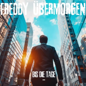 Обложка для Freddy Übermorgen - Bis Die Tage