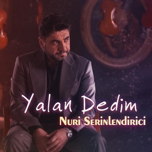 Обложка для Nuri Serinlendirici - Yalan Dedim