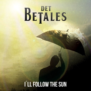 Обложка для Det Betales - I'll Follow the Sun