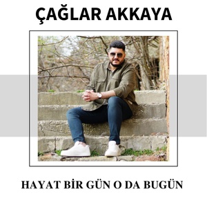 Обложка для Çağlar Akkaya - Hayat Bir Gün O Da Bugün