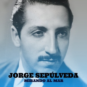 Обложка для Jorge Sepúlveda - Mirando Al Mar