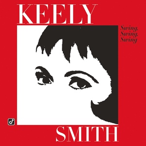 Обложка для Keely Smith - Swing, Swing, Swing (Sing, Sing, Sing)