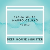 Обложка для Sasha White, Mauro Czukko - No Sleep (Original Mix)