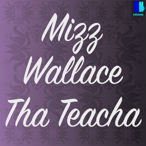 Обложка для Mizz Wallace - Tha Teacha
