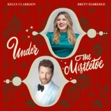 Обложка для Kelly Clarkson, Brett Eldredge - Under The Mistletoe