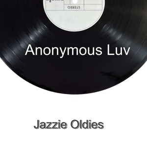 Обложка для Anonymous Luv - Jazzie Oldies