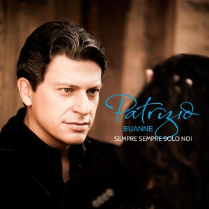 Обложка для Patrizio Buanne - Sempre sempre solo noi