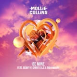 Обложка для Mollie Collins feat. Benny V, Dfrnt Lvls & Ayah Marar - Be Mine - Be Mine