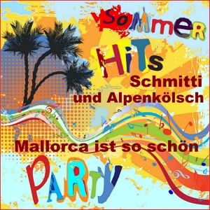 Обложка для Schmitti feat. Alpenkölsch feat. Alpenkölsch - Mallorca ist so schön