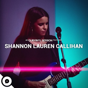 Обложка для Shannon Lauren Callihan, OurVinyl - Love You Right (OurVinyl Sessions)
