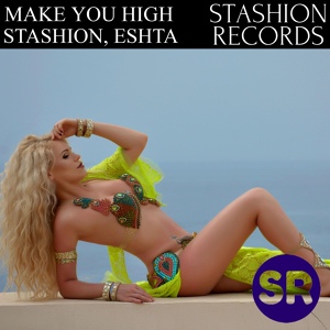 Обложка для Stashion, Eshta - Make You High (Extended Mix)