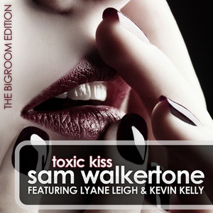 Обложка для Sam Walkertone/Lyane Leigh/Kevin Kelly - Toxic Kiss (Radio Edit)