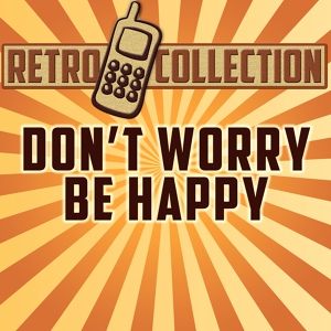 Обложка для The Retro Collection - Don't Worry Be Happy (Intro) [Originally Performed By Bobby Mcferrin]