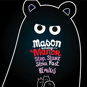 Обложка для Mason feat. The Manor - Stop Start Slow Fast