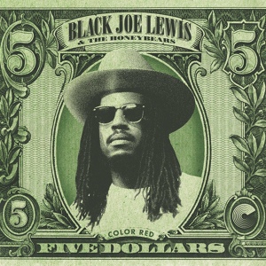 Обложка для Black Joe Lewis & The Honeybears - Five Dollars