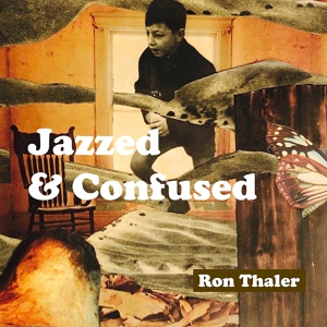 Обложка для Ron Thaler - Jazzed & Confused