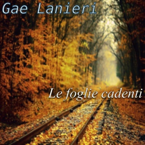 Обложка для Gae Lanieri - Le Foglie Cadenti, Pt. 1