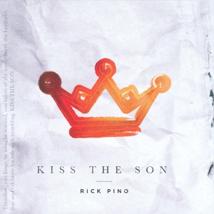 Обложка для Rick Pino - Kiss The Son