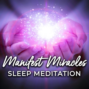 Обложка для Nicky Sutton - Manifest Miracles Sleep Meditation