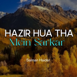 Обложка для Salman Haider - Hazir Hua Tha Mein Sarkar