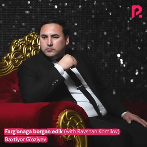 Обложка для Baxtiyor G'oziyev feat. Ravshan Komilov - Fargonaga borgan edik