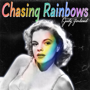 Обложка для Judy Garland - I'm Always Chasing Rainbows