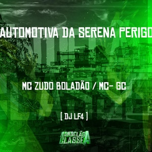 Обложка для DJ LF4, Mc Zudo Boladão, MC GC - Automotiva da Serena Perigosa Vs (Lázaro)