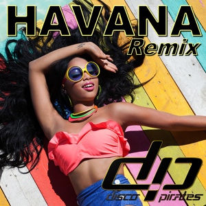 Обложка для Disco Pirates - Havana (Remix)